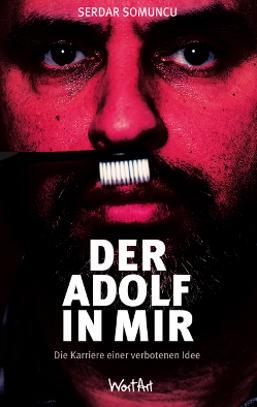 Cover: 9783942454179 | Der Adolf in mir | Die Karriere eines verbotenen Buches | Somuncu