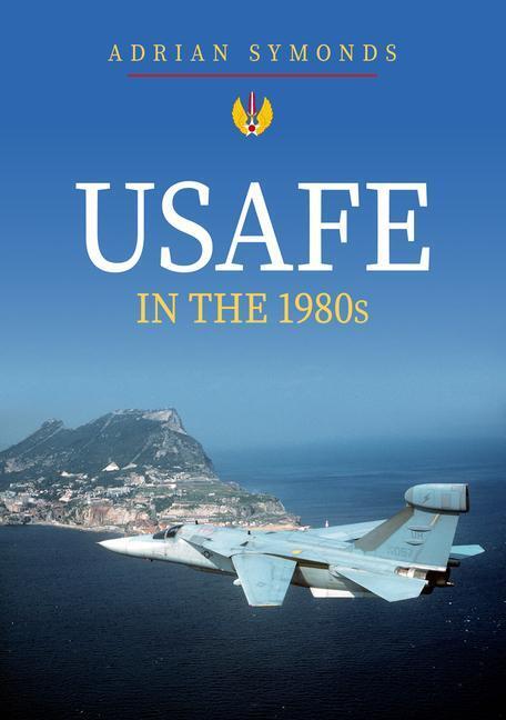 Cover: 9781445698540 | USAFE in the 1980s | Adrian Symonds | Taschenbuch | Englisch | 2020