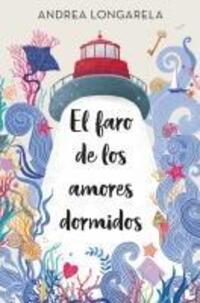 Cover: 9788408287599 | El faro de los amores dormidos | Andrea Longarela | Taschenbuch | 2024