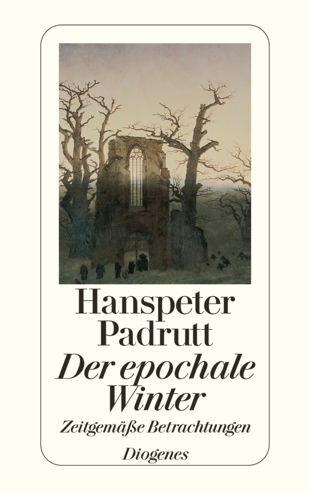 Cover: 9783257218459 | Der epochale Winter | Zeitgemäße Betrachtungen | Hanspeter Padrutt