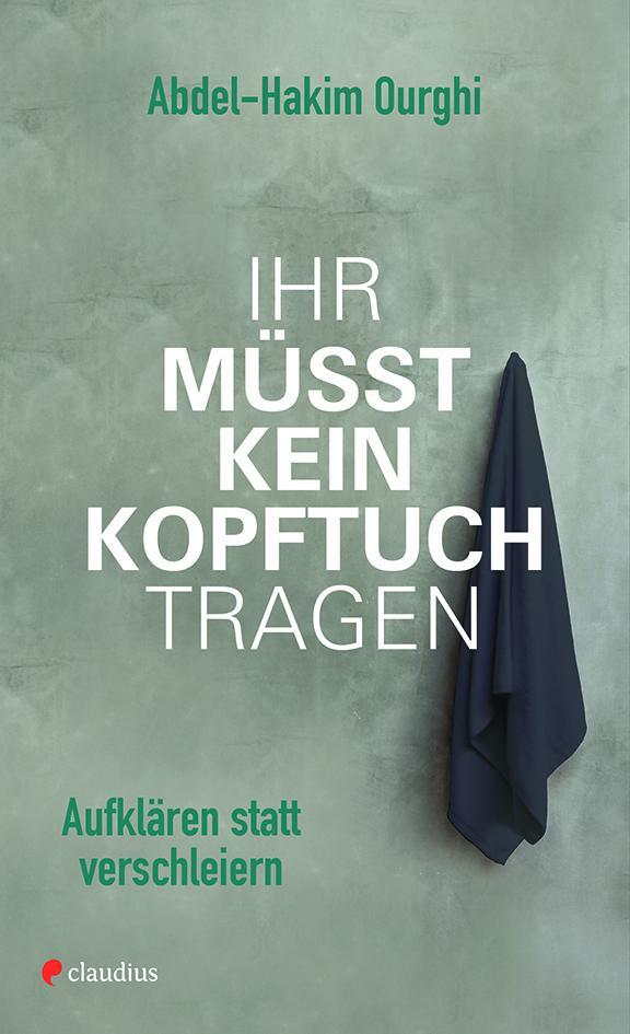 Cover: 9783532628218 | Ihr müsst kein Kopftuch tragen | Aufklären statt Verschleiern | Ourghi