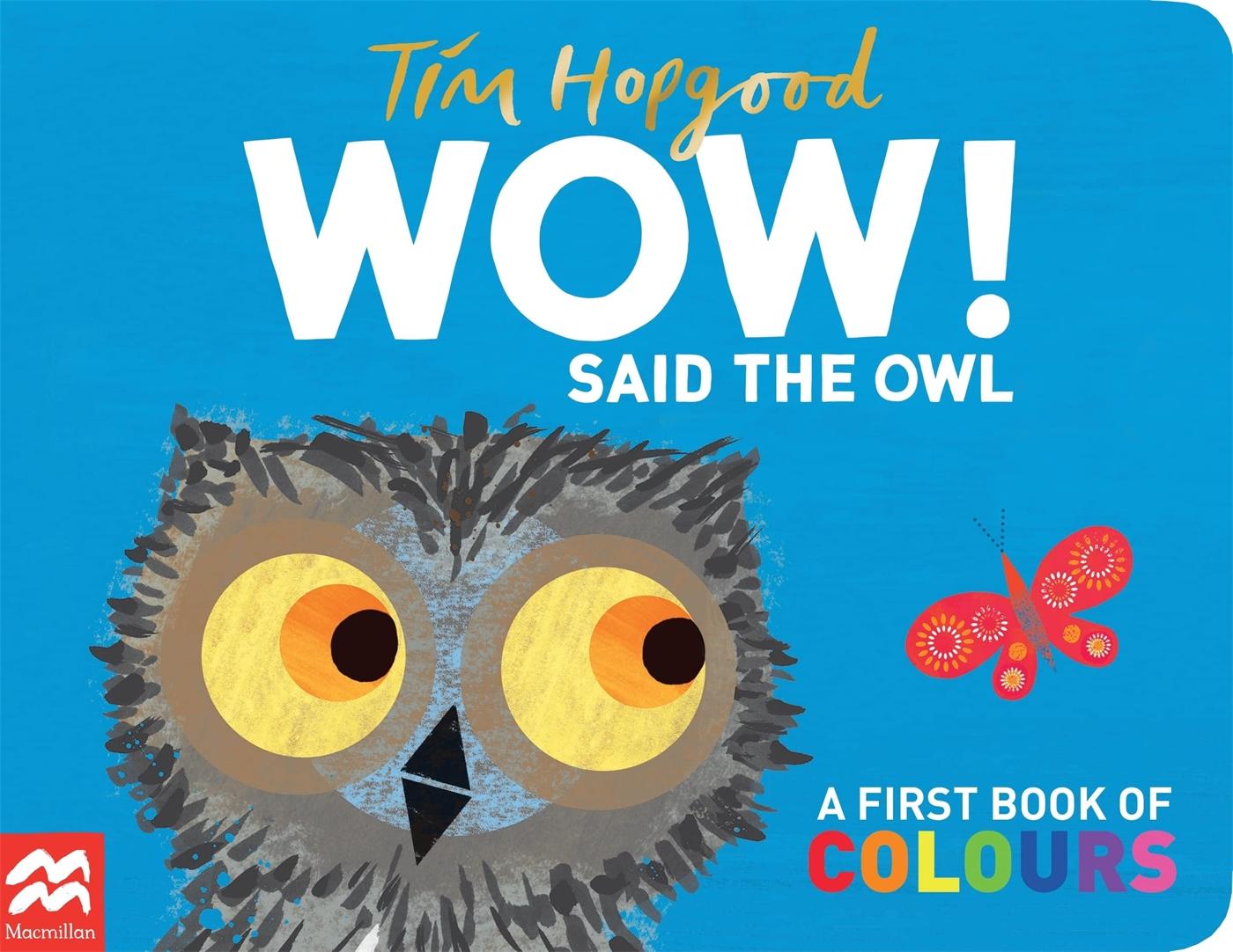 Cover: 9781529098952 | WOW! Said the Owl | A first book of colours | Tim Hopgood | Englisch