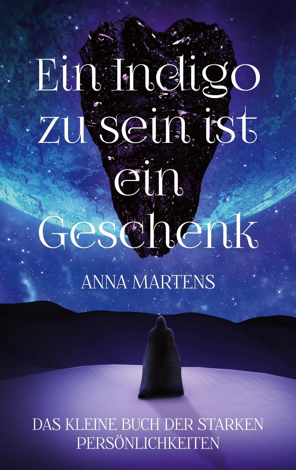 Cover: 9783754352441 | Ein Indigo zu sein ist ein Geschenk | Anna Martens | Taschenbuch