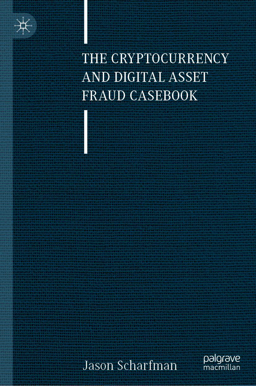 Cover: 9783031236785 | The Cryptocurrency and Digital Asset Fraud Casebook | Jason Scharfman