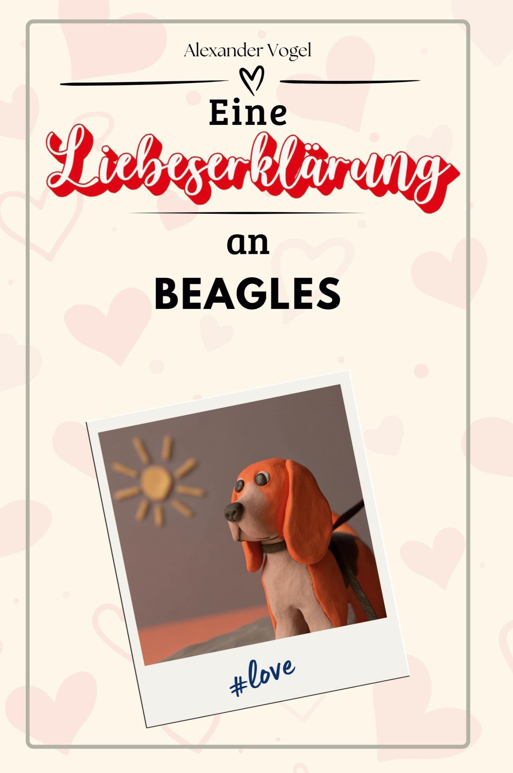 Cover: 9783759159250 | Eine Liebeserklärung an Beagles | Alexander Vogel | Taschenbuch | 2024