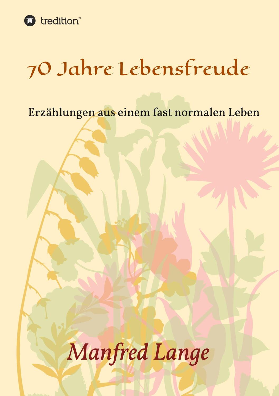 Cover: 9783347287013 | 70 Jahre Lebensfreude | Eine Schilderung eines fast normalen Lebens