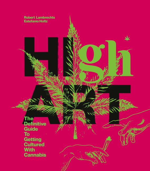 Cover: 9780593135778 | High Art: The Definitive Guide to Getting Cultured with Cannabis