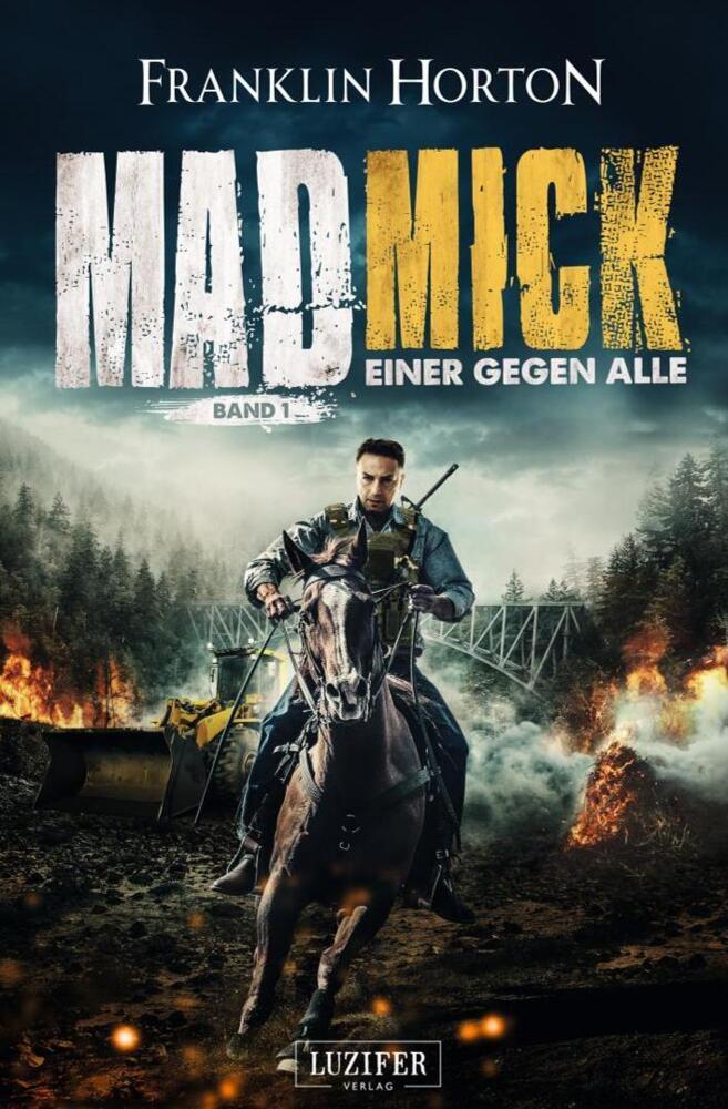 Cover: 9783958356467 | MAD MICK - EINER GEGEN ALLE | Thriller, Endzeit, Abenteuer | Horton