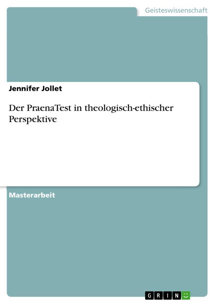 Cover: 9783668355590 | Der PraenaTest in theologisch-ethischer Perspektive | Jennifer Jollet