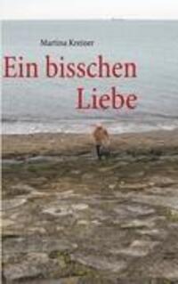 Cover: 9783839180273 | Ein bisschen Liebe | Martina Kreiner | Taschenbuch | Paperback | 2010