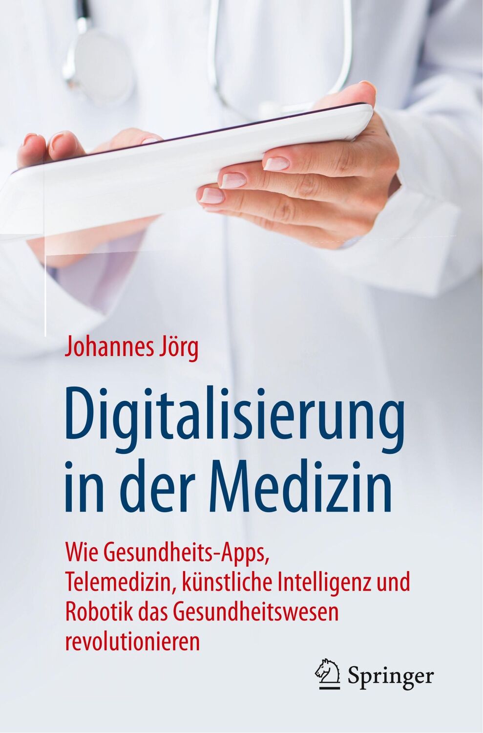 Cover: 9783662577585 | Digitalisierung in der Medizin | Johannes Jörg | Taschenbuch | xv