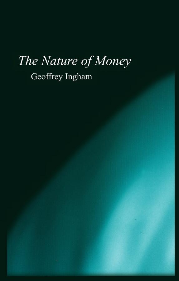 Cover: 9780745609973 | Nature of Money | New Directions in Political Economy | Ingham | Buch