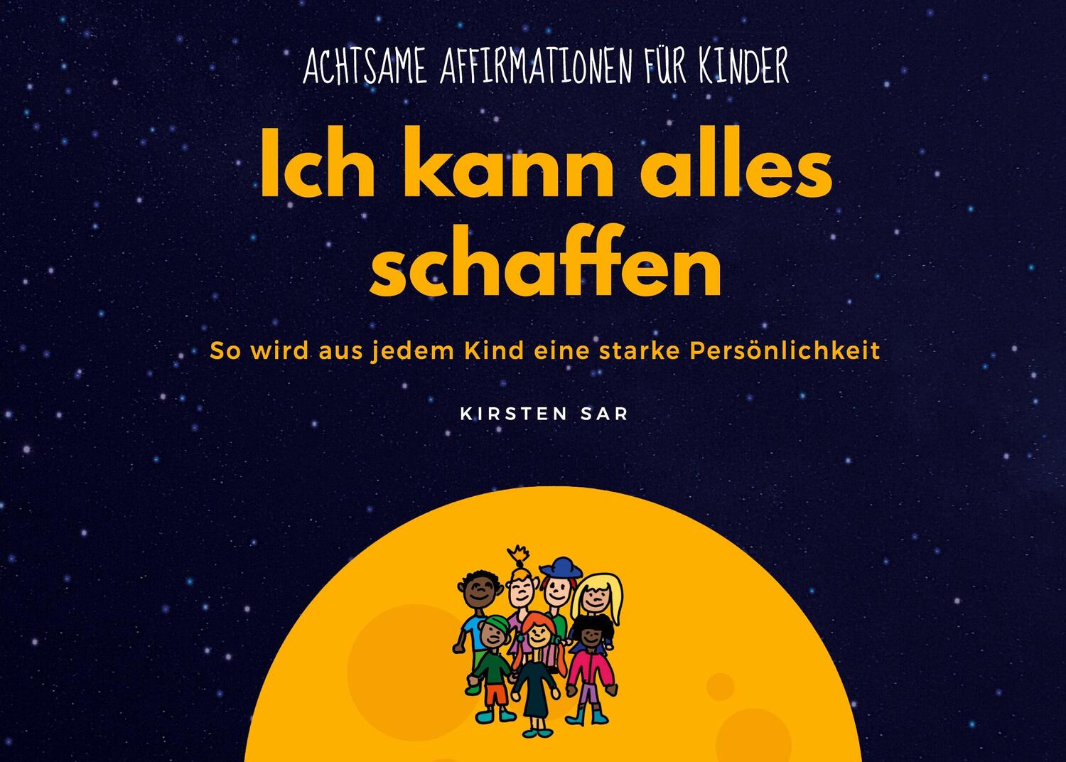 Cover: 9783743118812 | Ich kann alles schaffen | Achtsame Affirmationen für Kinder | Sar