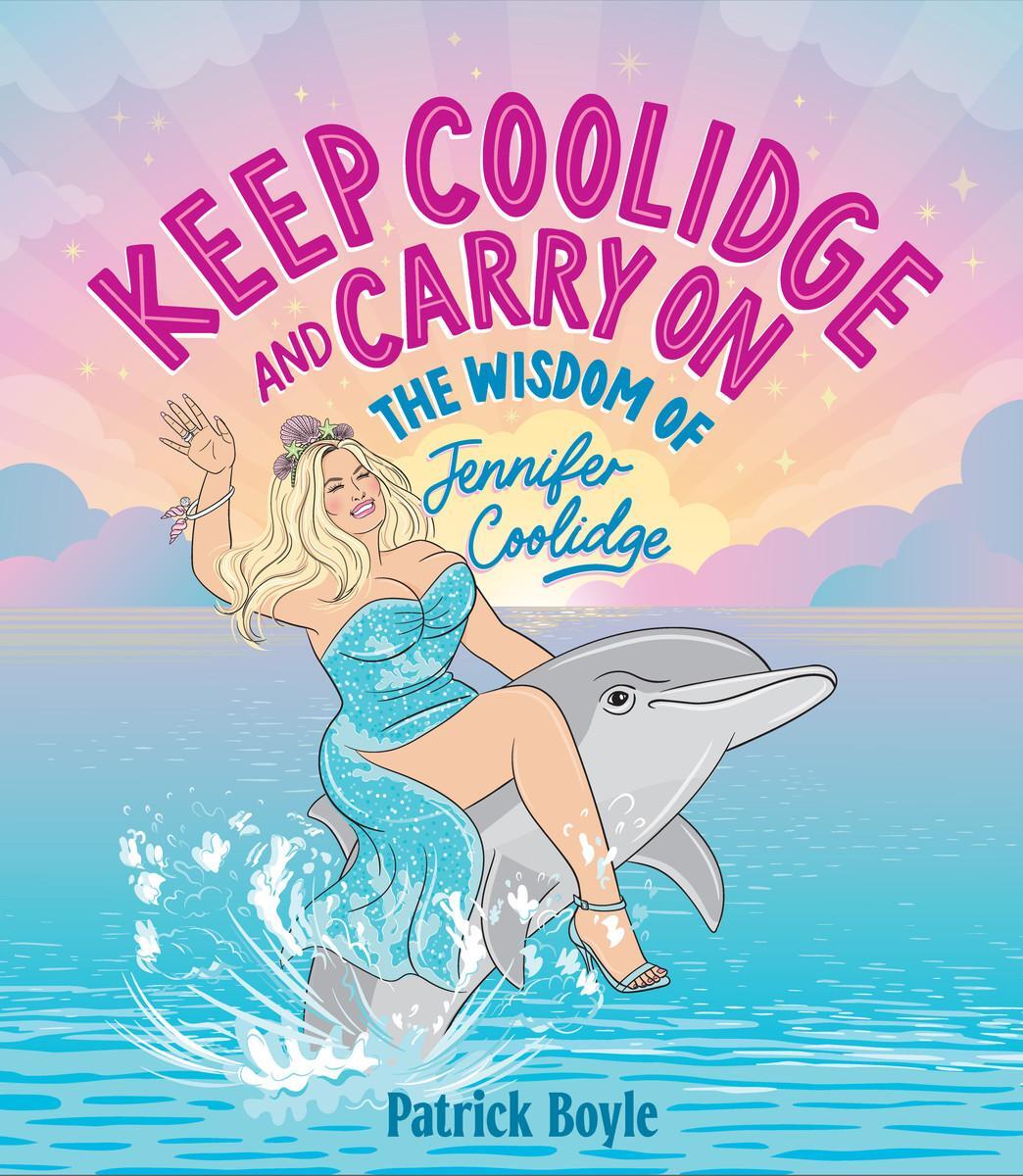 Cover: 9781923049055 | Keep Coolidge and Carry On | The Wisdom of Jennifer Coolidge | Boyle