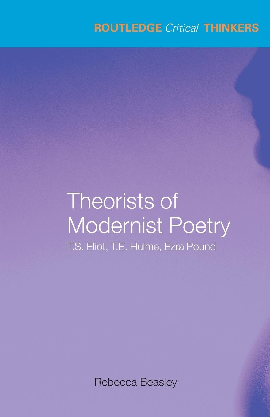 Cover: 9780415285414 | Theorists of Modernist Poetry | T.S. Eliot, T.E. Hulme, Ezra Pound