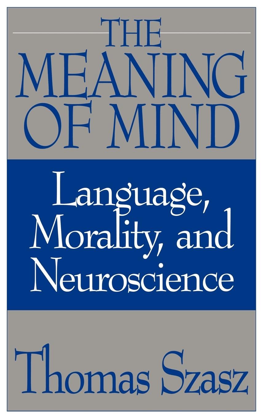 Cover: 9780275956035 | The Meaning of Mind | Language, Morality, and Neuroscience | Szasz