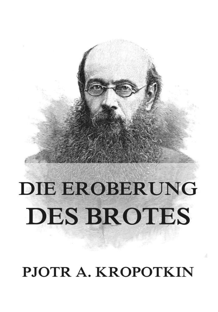 Cover: 9783849665388 | Die Eroberung des Brotes | Pjotr A. Kropotkin | Taschenbuch | 2022