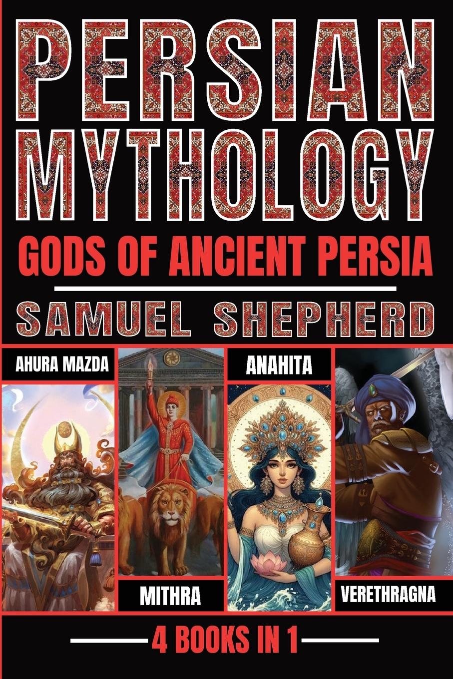 Cover: 9781839388446 | Persian Mythology | Ahura Mazda, Mithra, Anahita &amp; Verethragna | Buch