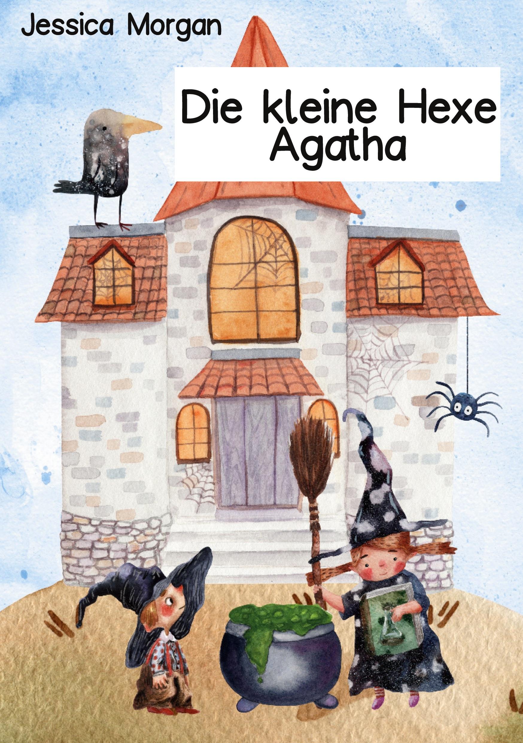 Cover: 9783754664865 | Die kleine Hexe Agatha | Jessica Morgan | Taschenbuch | 68 S. | 2022