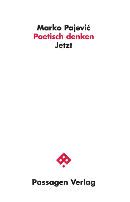 Cover: 9783709205259 | Poetisch denken | Jetzt | Marko Pajevic | Taschenbuch | 128 S. | 2022