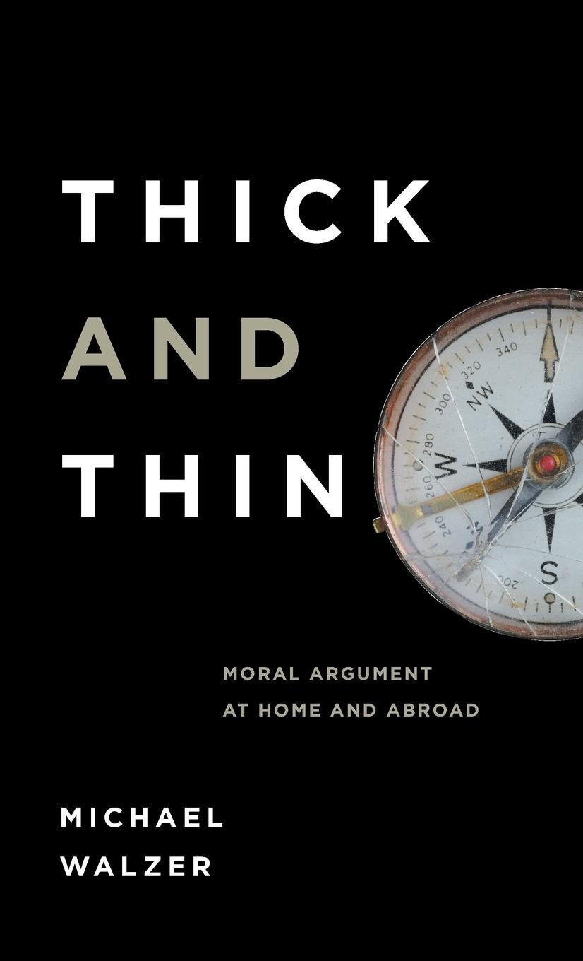 Cover: 9780268018849 | Thick and Thin | Moral Argument at Home and Abroad | Michael Walzer