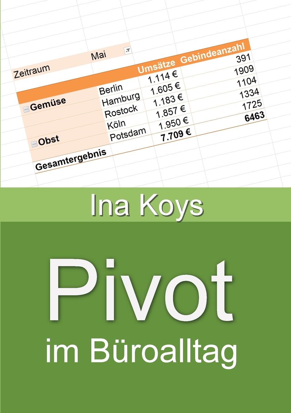 Cover: 9783947536863 | Pivot im Büroalltag | Excel 2021 und 365 | Ina Koys | Taschenbuch