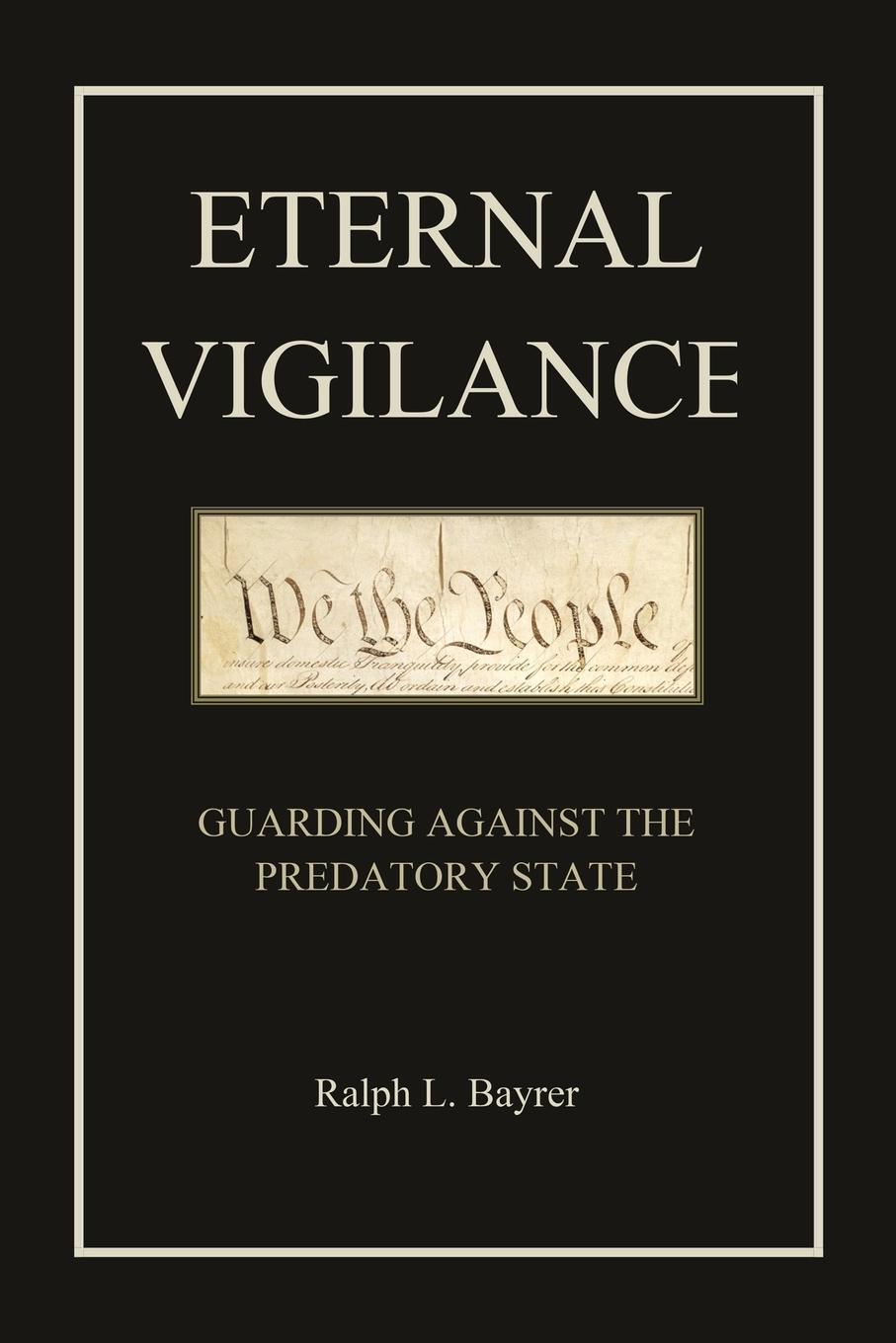 Cover: 9781796093247 | Eternal Vigilance | Guarding Against the Predatory State | Bayrer