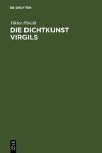 Cover: 9783110068856 | Die Dichtkunst Virgils | Bild und Symbol in der Äneis | Viktor Pöschl