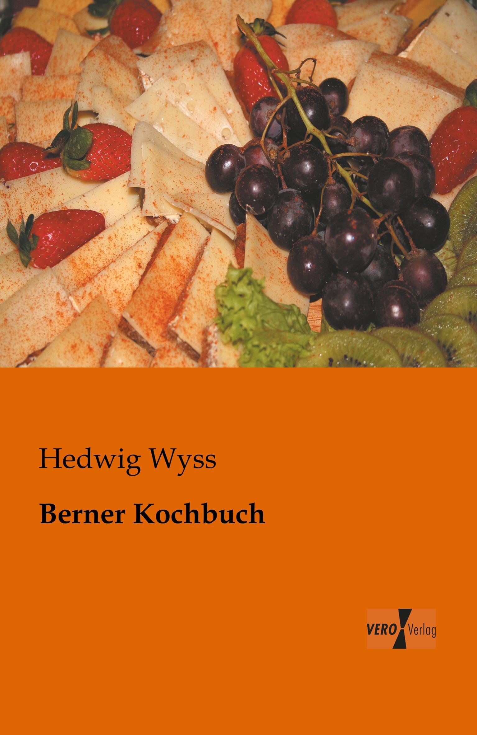 Cover: 9783956100437 | Berner Kochbuch | Hedwig Wyss | Taschenbuch | Paperback | 444 S.