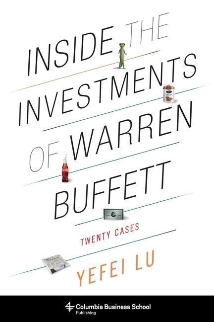 Cover: 9780231164634 | Inside the Investments of Warren Buffett | Twenty Cases | Yefei Lu