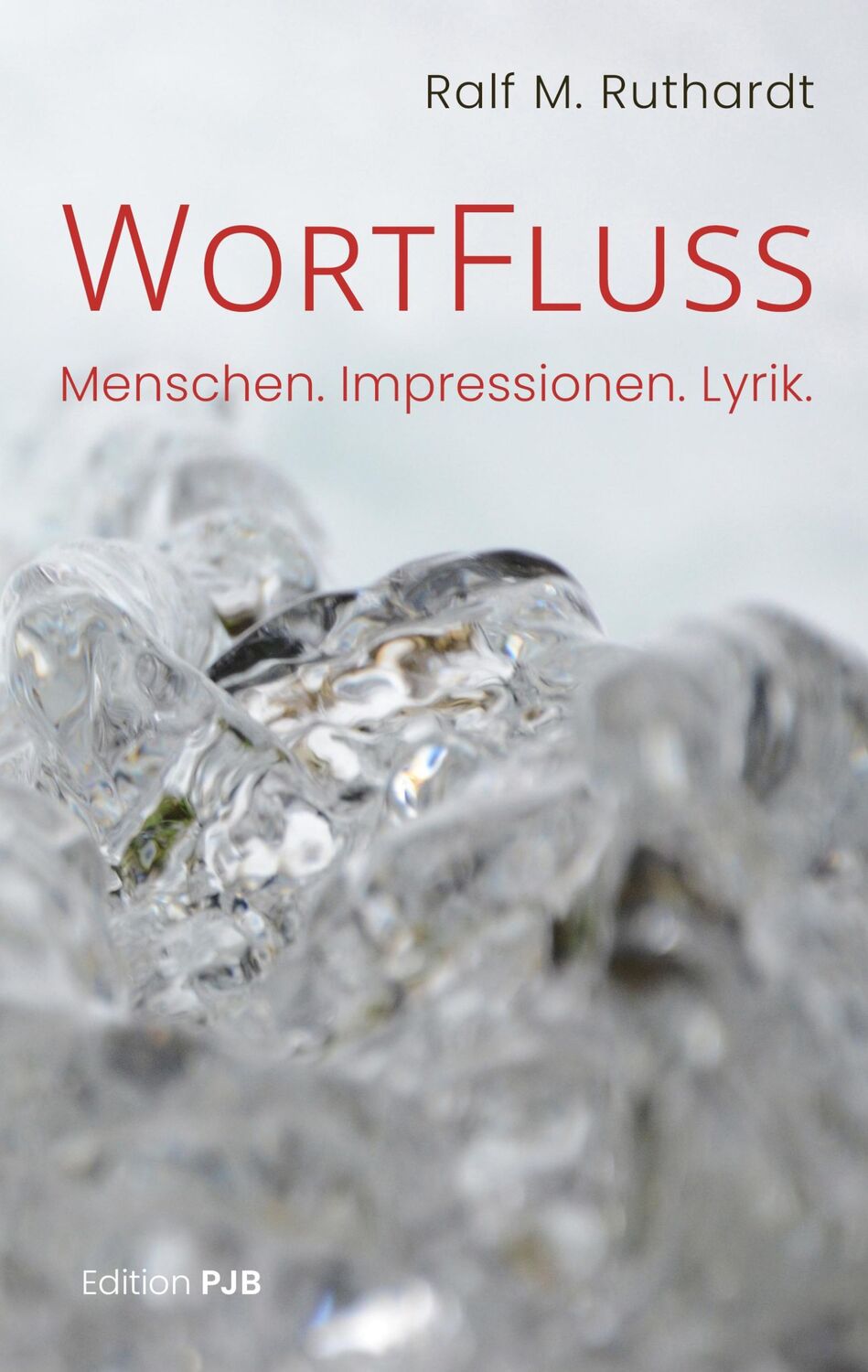 Cover: 9783982574974 | WortFluss | Menschen. Impressionen. Lyrik. | Ralf M. Ruthardt | Buch