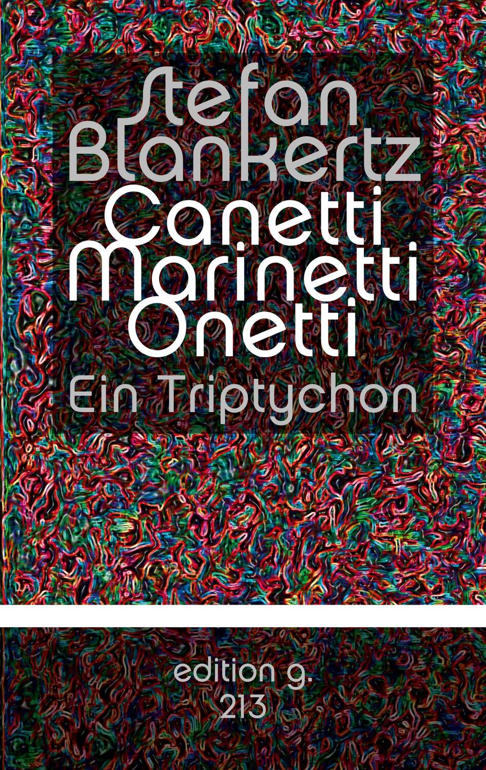 Cover: 9783754302545 | Canetti Marinetti Onetti | Ein Triptychon | Stefan Blankertz | Buch