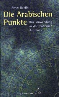 Cover: 9783899971620 | Die Arabischen Punkte | Ihre Anwendung in der modernen Astrologie