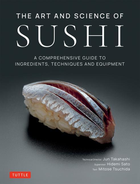 Cover: 9784805317136 | The Art and Science of Sushi | Jun Takahashi (u. a.) | Buch | Gebunden