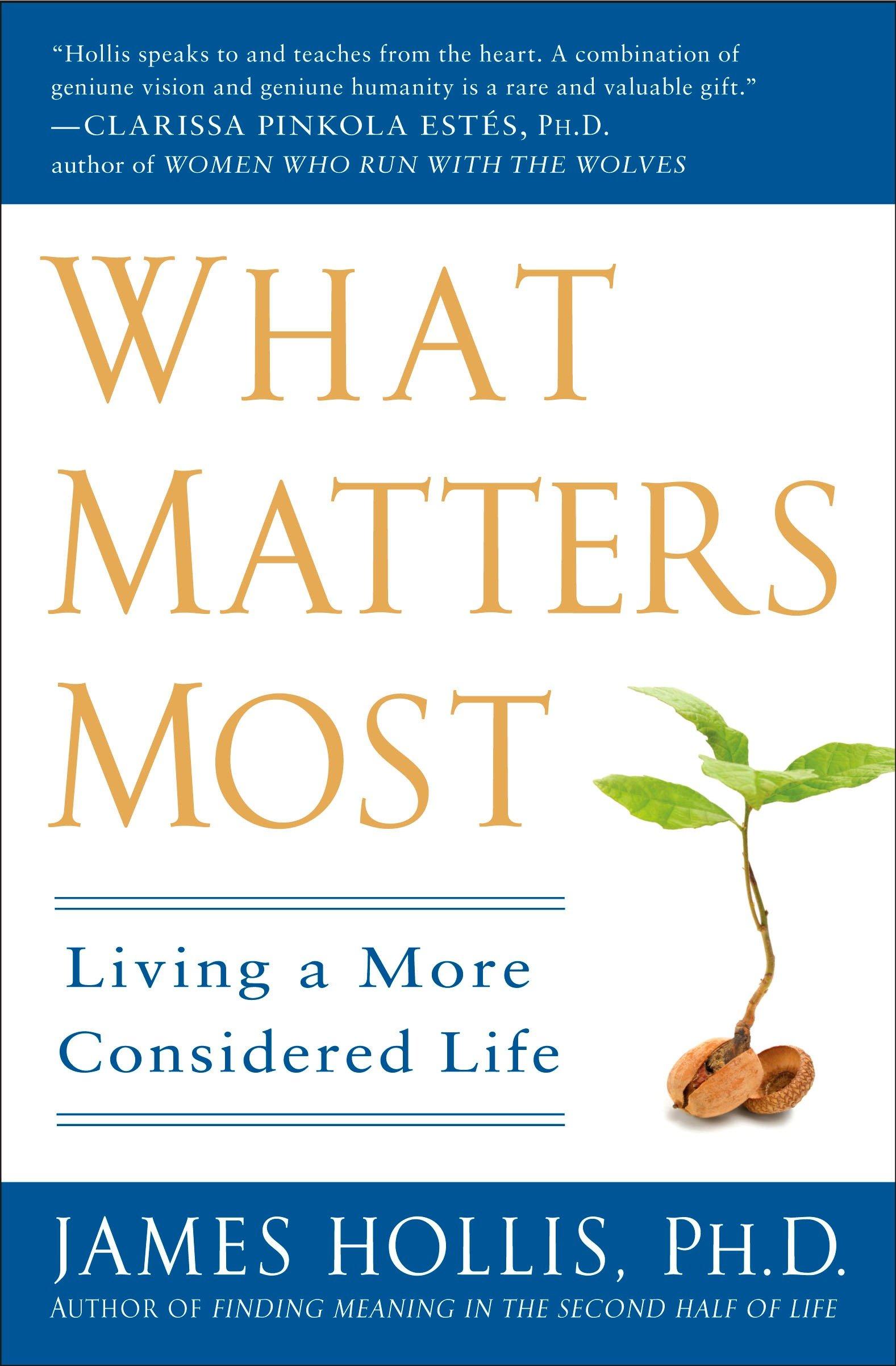 Cover: 9781592404995 | What Matters Most | Living a More Considered Life | James Hollis