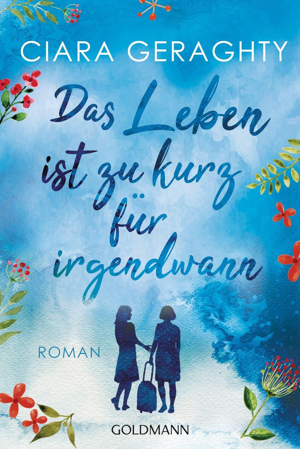 Cover: 9783442493531 | Das Leben ist zu kurz für irgendwann | Roman | Ciara Geraghty | Buch