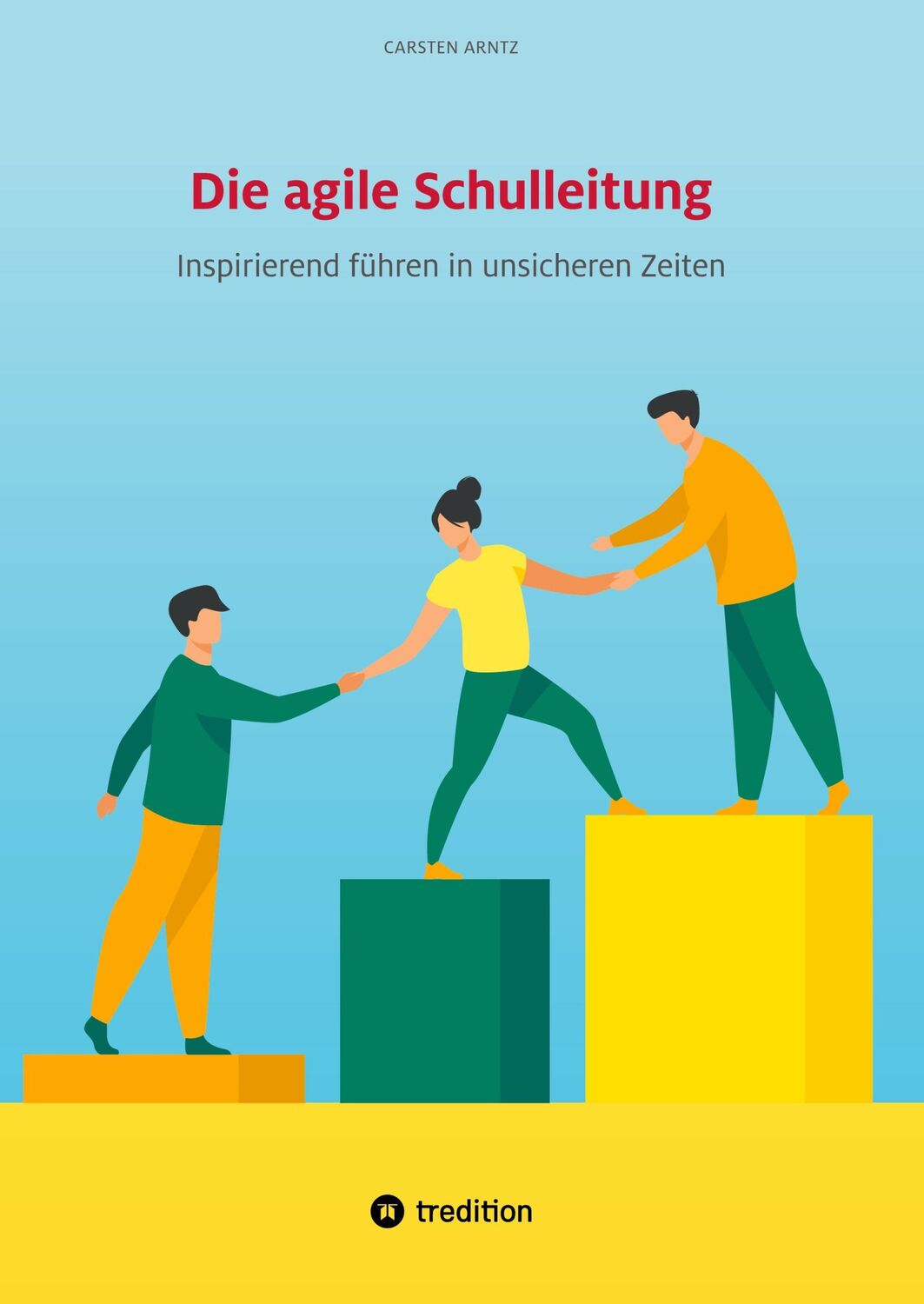 Cover: 9783347989429 | Die agile Schulleitung | Inspirierend führen in unsicheren Zeiten