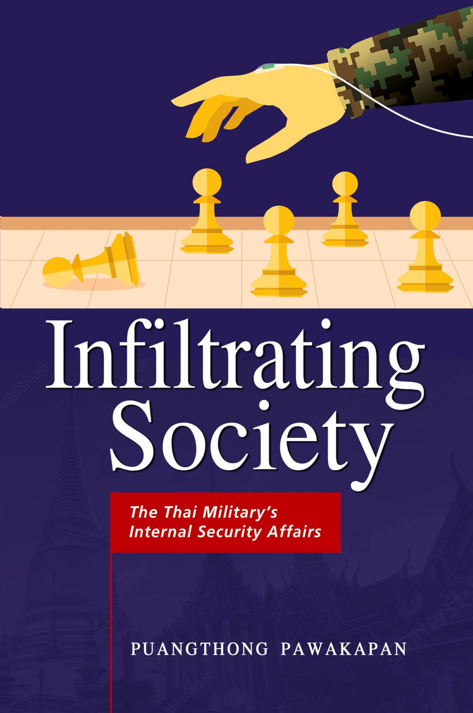 Cover: 9789814881715 | Infiltrating Society | The Thai Military's Internal Security Affairs