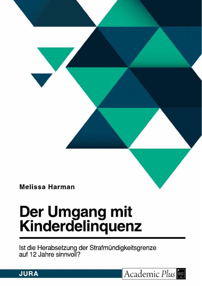 Cover: 9783346851963 | Die Diskussion um die Herabsetzung der Strafmündigkeitsgrenze auf...