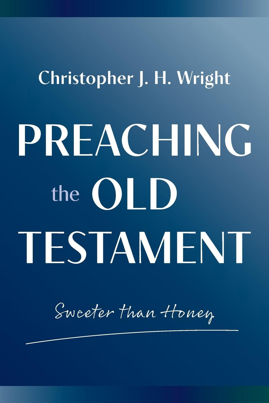 Cover: 9781783689347 | Preaching the Old Testament | Sweeter than Honey | Wright | Buch