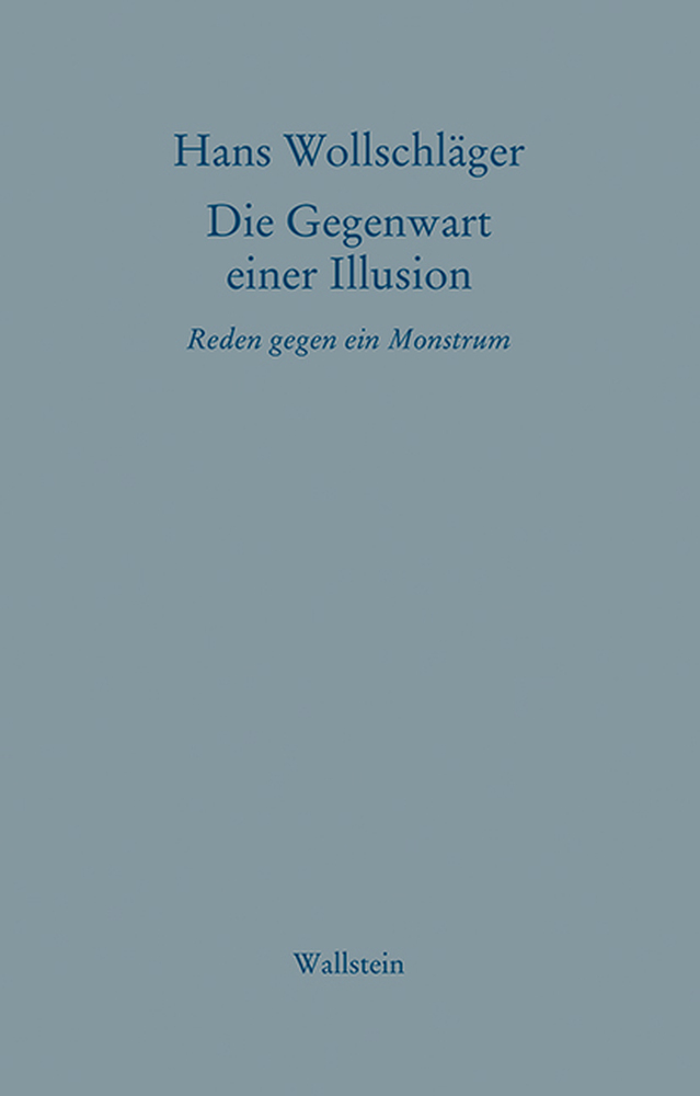 Cover: 9783835311039 | Die Gegenwart einer Illusion | Reden gegen ein Monstrum | Wollschläger