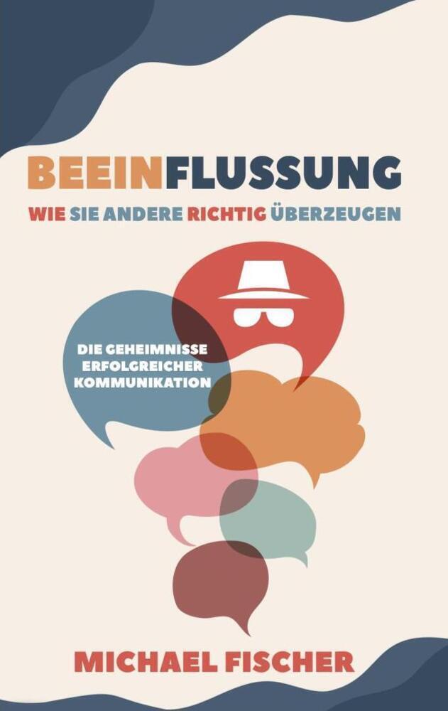 Cover: 9781628615296 | Beeinflussung | Wie Sie andere richtig überzeugen | Michael Fischer