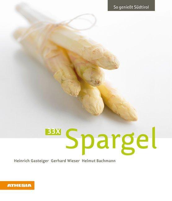 Cover: 9788882665357 | 33 x Spargel | So genießt Südtirol | Heinrich Gasteiger (u. a.) | Buch