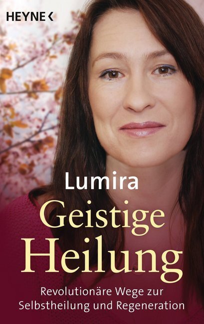 Cover: 9783453703070 | Geistige Heilung | Lumira | Taschenbuch | 272 S. | Deutsch | 2017