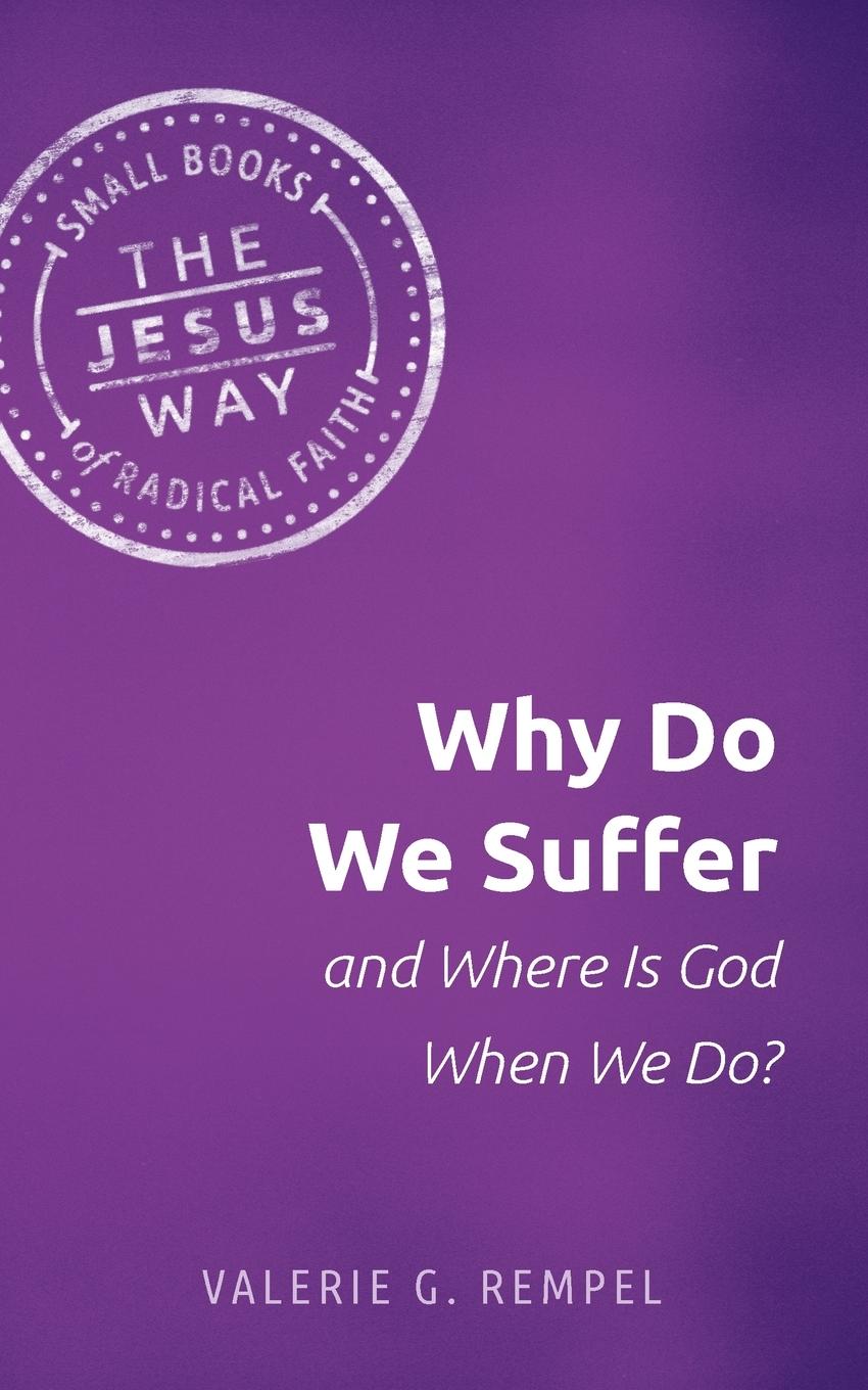 Cover: 9781513805672 | Why Do We Suffer and Where Is God When We Do? | Valerie G Rempel