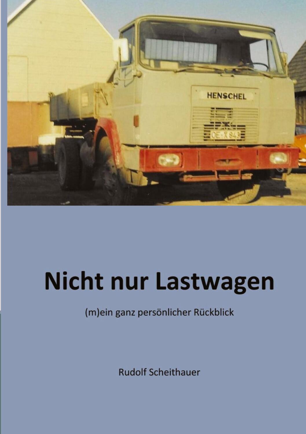 Cover: 9783347884519 | Nicht nur Lastwagen | (m)ein ganz persönlicher Rückblick | Scheithauer