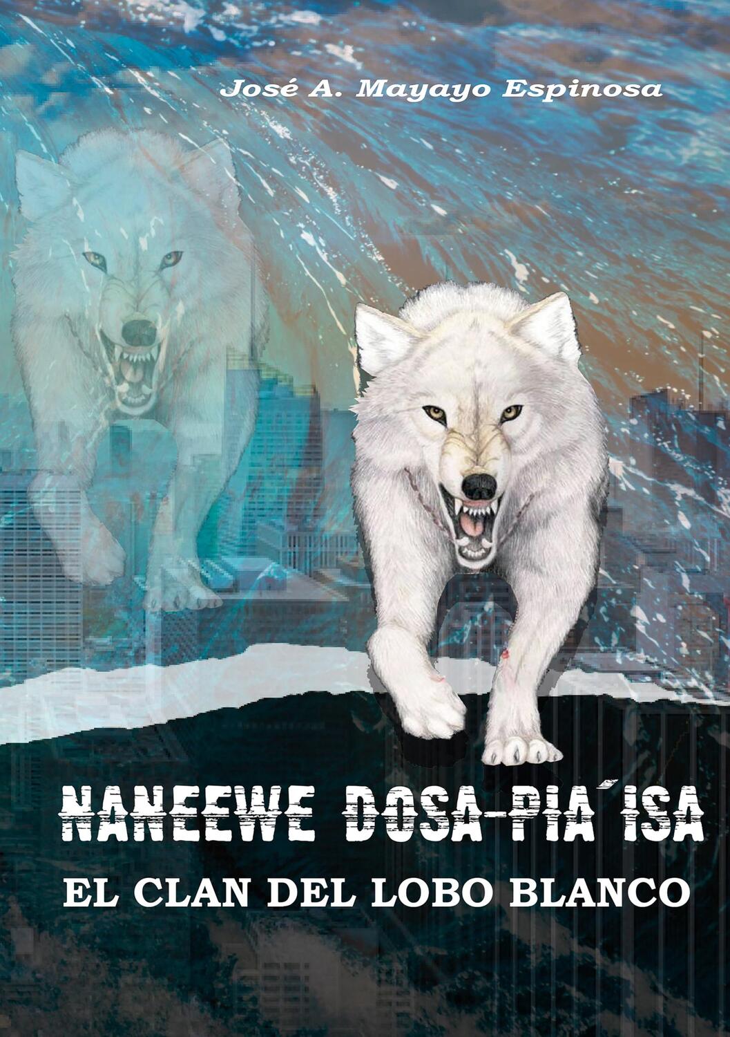 Cover: 9788413268507 | Naneewe Dosa pia`isa | El Clan del Lobo Blanco | José Antonio Mayayo