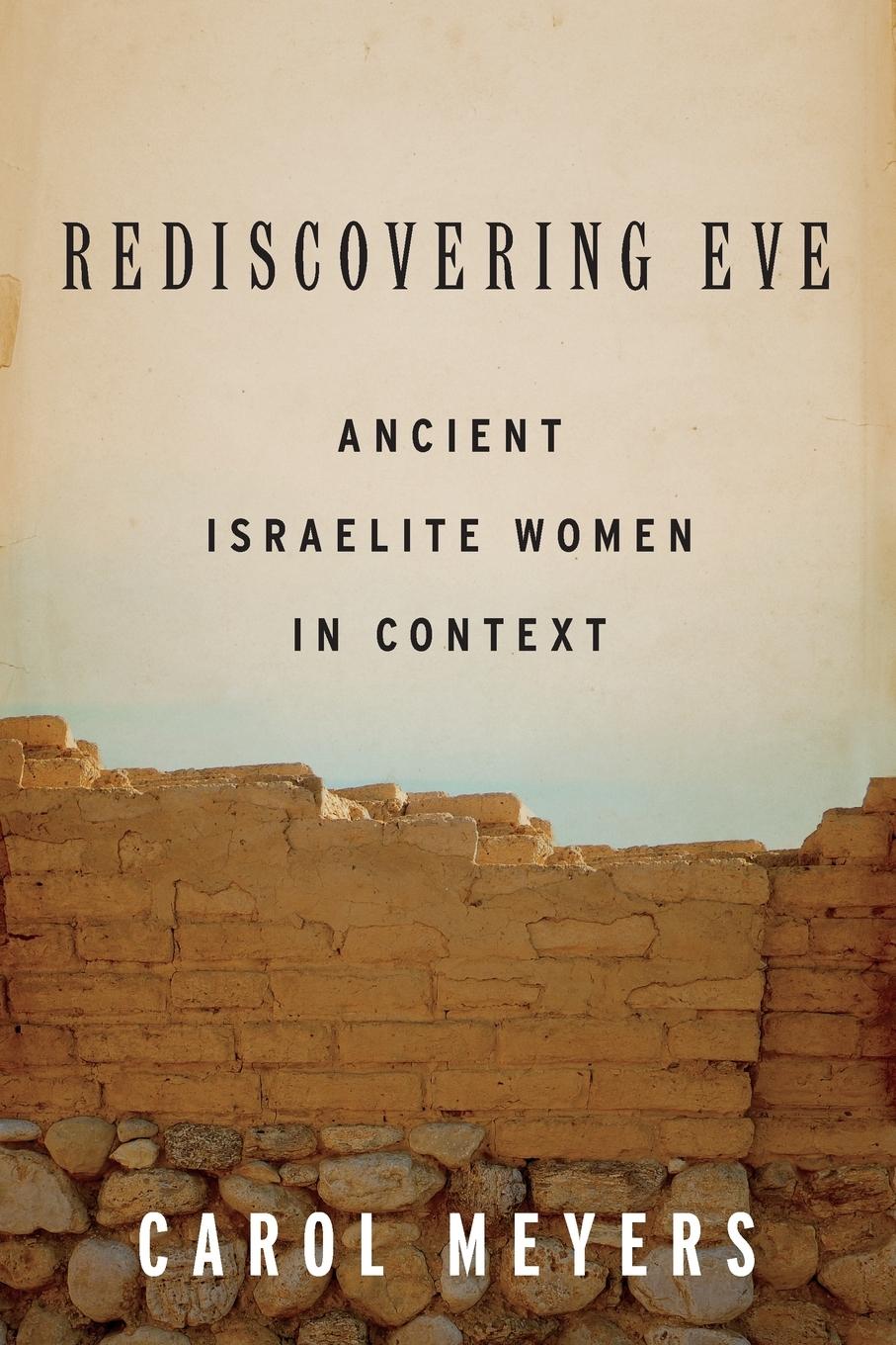 Cover: 9780199734627 | Rediscovering Eve | Ancient Israelite Women in Context | Carol Meyers