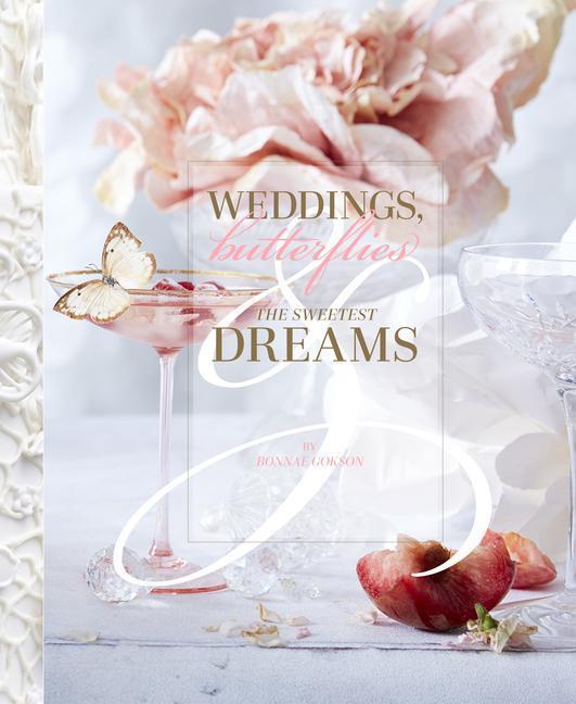 Cover: 9781939621559 | Weddings, Butterflies &amp; the Sweetest Dreams | Bonnae Gokson | Buch