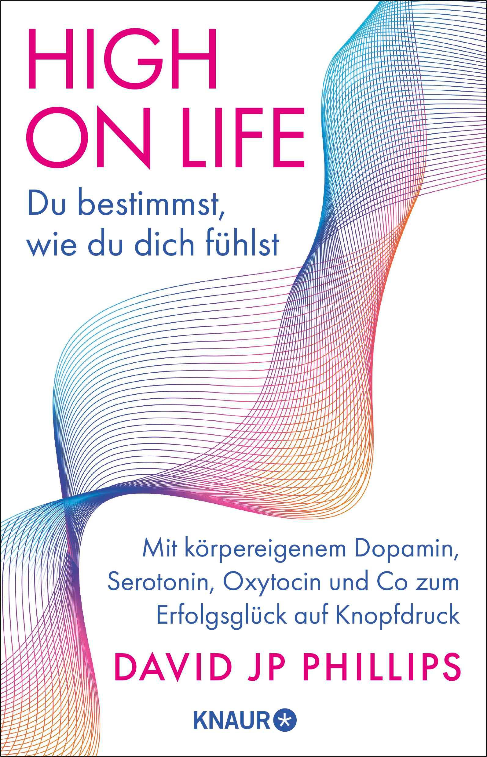 Cover: 9783426447345 | High on Life: Du bestimmst, wie du dich fühlst | David Jp Phillips